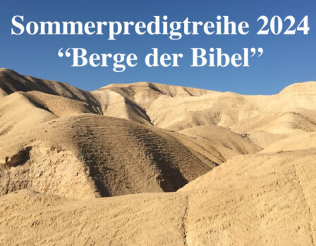 Sommerpredigtreihe 2024: „Berge der Bibel“
