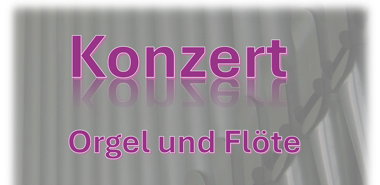 Konzert ORGEL und FLÖTE